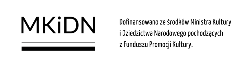 Logo MKiDN wraz z dopiskiem: Dofinansowano ze środków Ministra Kultury i Dziedzictwa Narodowego pochodzących z Funduszu Promocji Kultury.