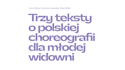 „Trzy teksty o polskiej choreografii dla młodej widowni”